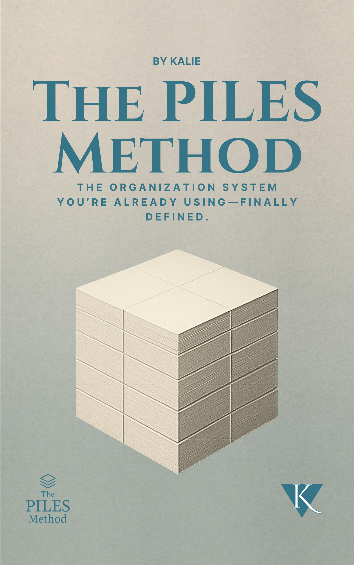 The PILES™ Method: The Organizational System You're Already Using - Finally Defined